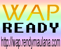 WAP READY! Point Your Wap Browser to http://wap.rendymaulana.com/